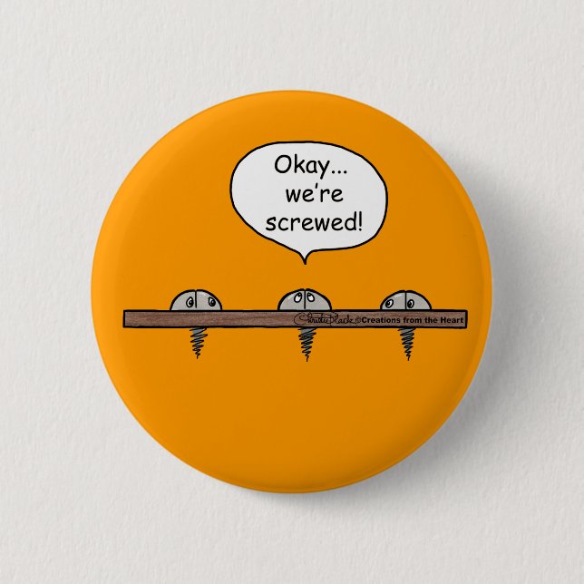 We're Screwed! cartoon -Three screws 2 Inch Round Button (Front)