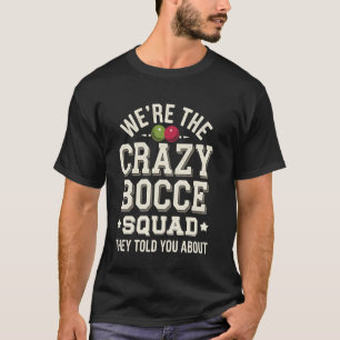 We're The Crazy Bocce Ball Squad Funny Bocce Team T-Shirt