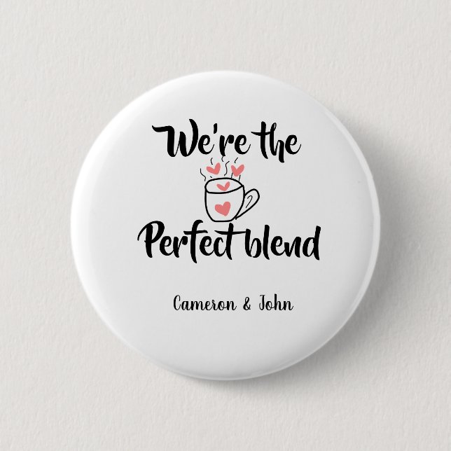 We're the perfect blend coffee love valentine'name 2 inch round button (Front)