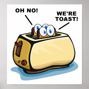 We're Toast Poster