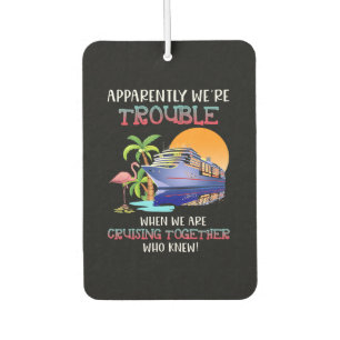 Were Trouble When We Are Cruising Toger Flamingo Air Freshener