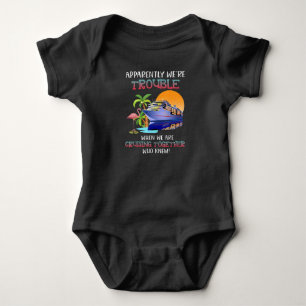 Were Trouble When We Are Cruising Toger Flamingo Baby Bodysuit