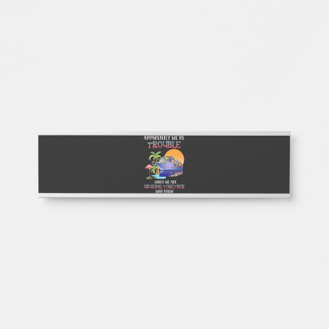 Were Trouble When We Are Cruising Toger Flamingo Door Sign (Front)