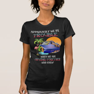 Were Trouble When We Are Cruising Toger Flamingo T-Shirt