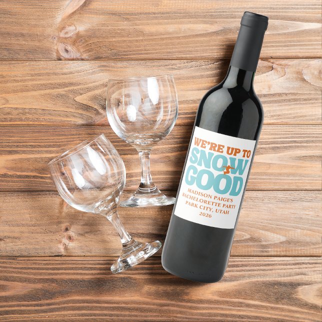 We're Up To Snow Good Bachelorette Wine Label (Creator Uploaded)