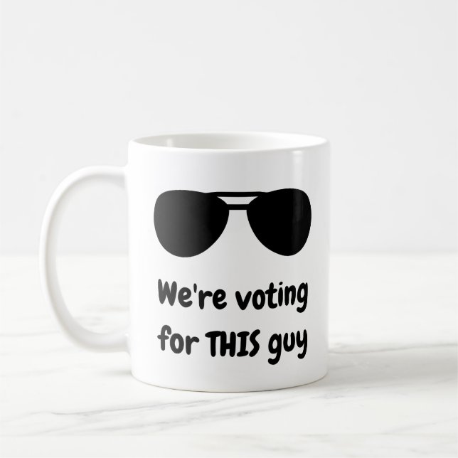 We're voting for THIS guy Coffee Mug (Left)