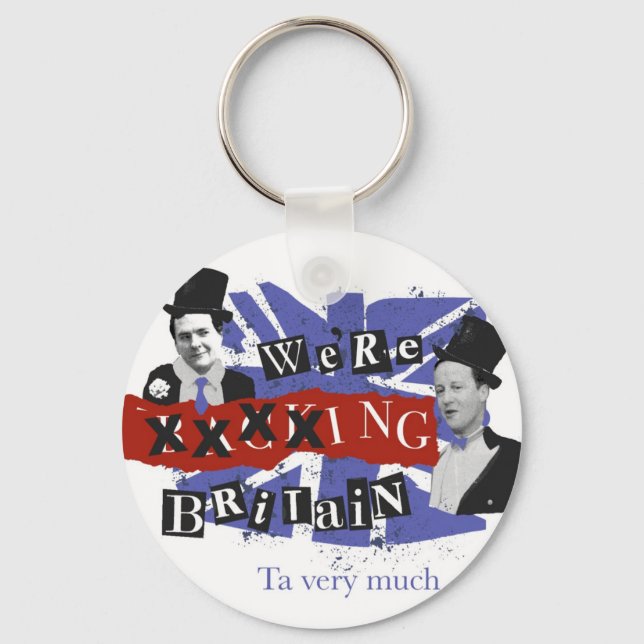 We're xxxxing Britain, ta very much Keychain (Front)