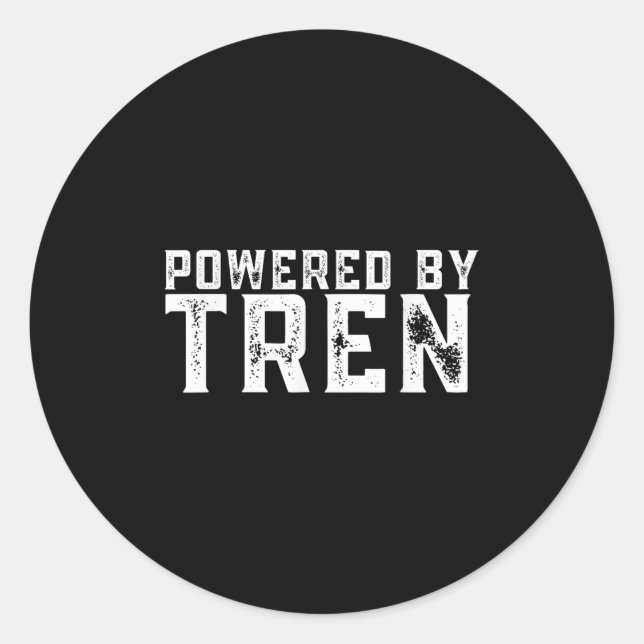 Wered By Tren _ Legalize Anabolic Steroids _ Funny Classic Round Sticker (Front)