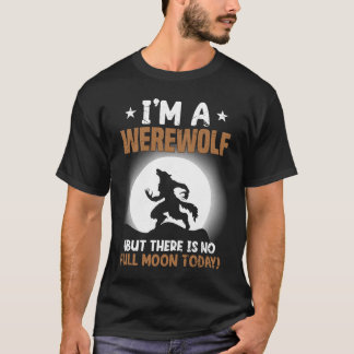 werewolf animal  sarcastic quote T-Shirt