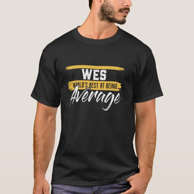 WES Worlds Best At Being Average T-Shirt Name WES (Front)