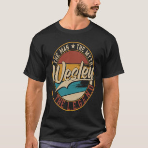 Wesley The man the myth the legend T-Shirt
