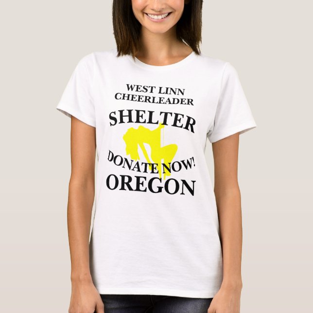 WEST LINN CHEERLEADER SHELTER DONATE NOW OREGON T-Shirt (Front)