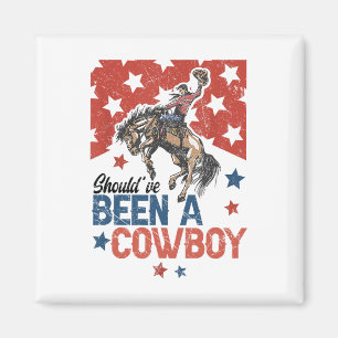 Western Cowboy Hat I Should Have Been A Cowboy Magnet