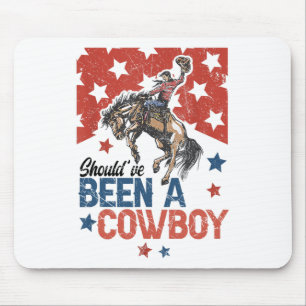 Western Cowboy Hat I Should Have Been A Cowboy Mouse Pad