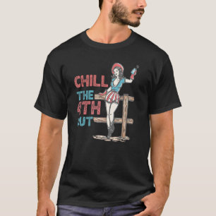 Western Cowgirl Happy 4th of July Chill The Fourth T-Shirt