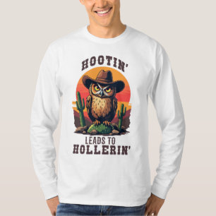 Western Owl Cowboy Hootin Leads To Hollerin T-Shirt