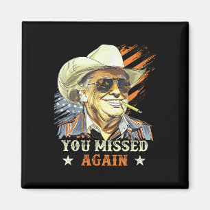 Western Trump Cowboy You Missed Again Funny Magnet
