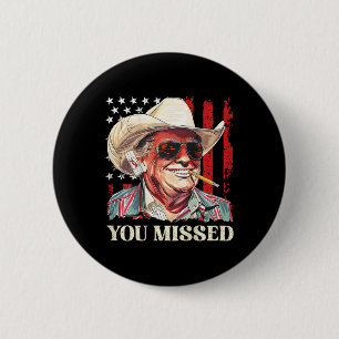 Western Trump Cowboy You Missed Trump 2025 Flag (o 2 Inch Round Button