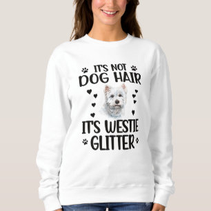 Westie Dog Lover West Highland White Terrier Owner Sweatshirt