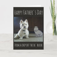 Westie Father's Day "Chip Off the Ol' Block"