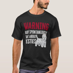Westie Warning West Highland White Terrier T-Shirt