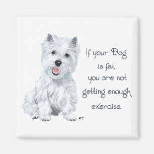 Westie Wisdom - Fat Dog? Magnet