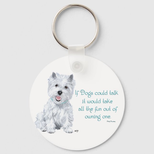 Westie Wisdom - If Dogs Could Talk Keychain (Front)