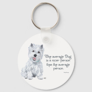 Westie Wisdom - The average Dog is a nicer person Keychain