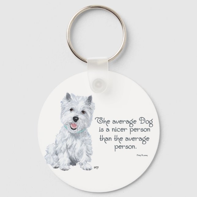 Westie Wisdom - The average Dog is a nicer person Keychain (Front)
