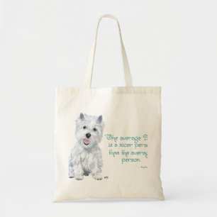 Westie Wisdom - The average Dog is a nicer person Tote Bag