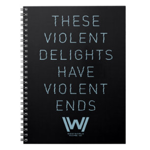 Westworld   "Violent Delights" Typography Quote Notebook