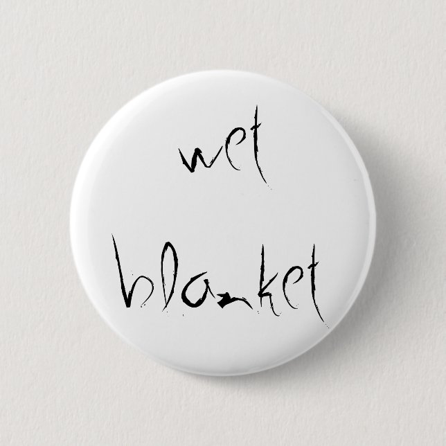 "Wet Blanket" Button (Front)