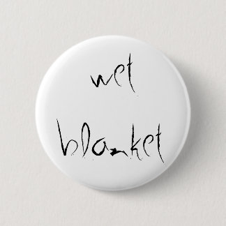 "Wet Blanket" Button