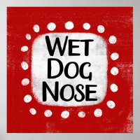 Wet Dog Nose Poster Wall Art