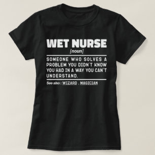 Wet Nurse Noun Definition Children Care Funny Mom  T-Shirt
