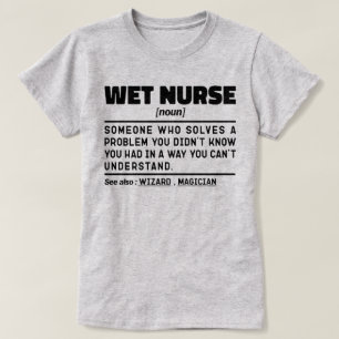 Wet Nurse Noun Definition Children Care Funny Mom  T-Shirt
