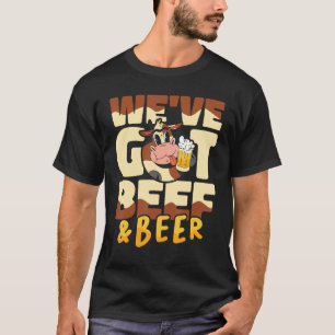 Weu2019ve got beef and beer Butcher Sausage Butch T-Shirt