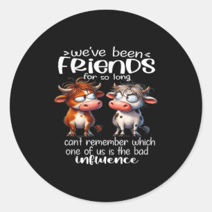 We've Been Friends For So Long Can't Remember Funn Classic Round Sticker