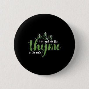 Weve Got All The Thyme In The World Design For Bri 2 Inch Round Button