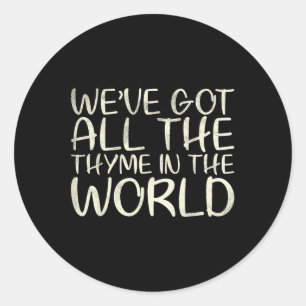 Weve Got All The Thyme In The World Design For Bri Classic Round Sticker