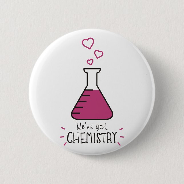 We've Got Chemistry 2 Inch Round Button (Front)