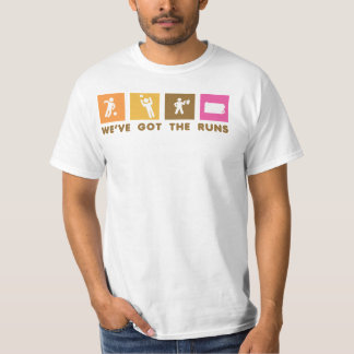 We've Got the Runs T-Shirt