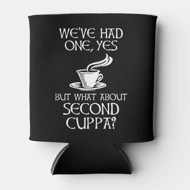 We've Had One, Yes - But What About Second Cuppa? Can Cooler (Front)