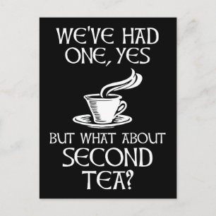We've Had One Yes But What About Second Tea? Postcard
