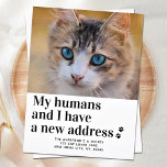 We've Moved New Address Pet Photo Cat Moving Postcard<br><div class="desc">My Humans and I Have A New Address ! Let your best friend announce your move with this cute and funny custom pet photo cat moving announcement card. Personalize with your favourite cat photo, or family photo with the cat, names and your new address. This pet moving announcement is a...</div>