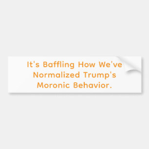 We've Normalized A Dumb Trump Hankamer Artjunkhaus Bumper Sticker