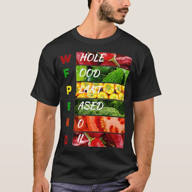 WFPBNO Plant Eating Diet Healthy Food Fruit and Pl T-Shirt (Front)