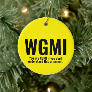 WGMI We're Gonna Make It Funny NGMI Crypto NFT Ceramic Ornament