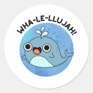 Wha-le-llujah Funny Blue Whale Pun  Classic Round Sticker