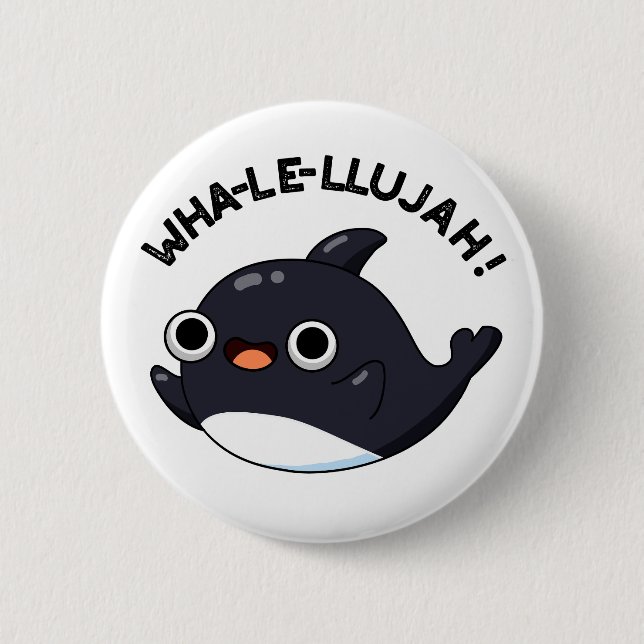 Wha-le-llujah Funny Orca Whale Pun  2 Inch Round Button (Front)